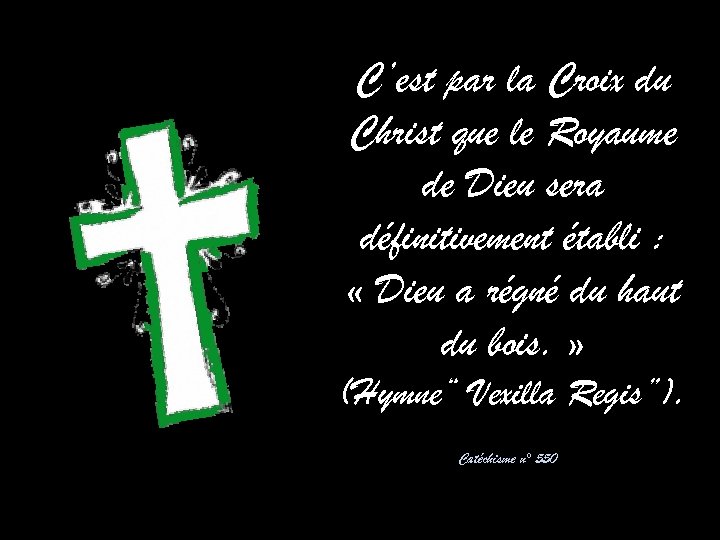 C’est par la Croix du Christ que le Royaume de Dieu sera définitivement établi