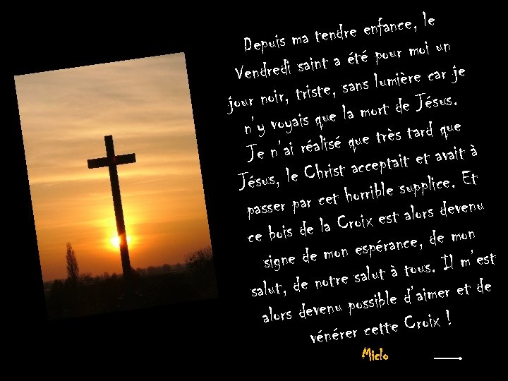 enfance, le is ma tendre Depu pour moi un i saint a été Vendred