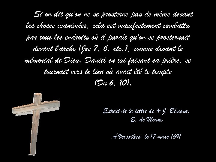 Si on dit qu'on ne se prosterne pas de même devant les choses inanimées,