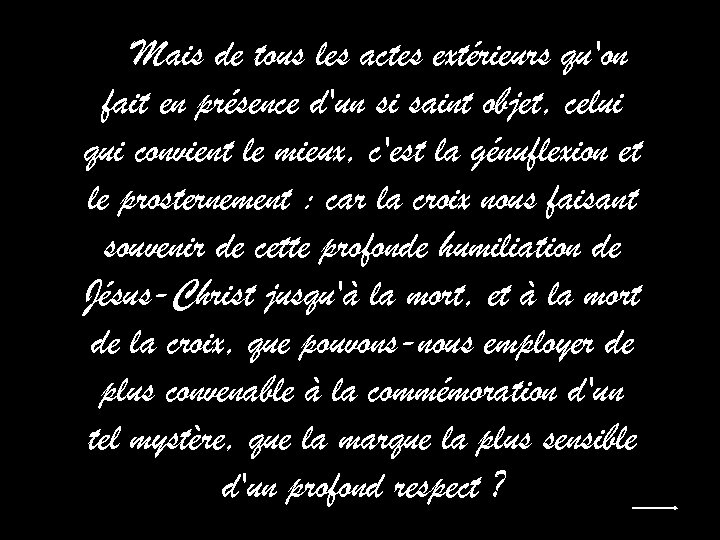 Mais de tous les actes extérieurs qu'on fait en présence d'un si saint objet,