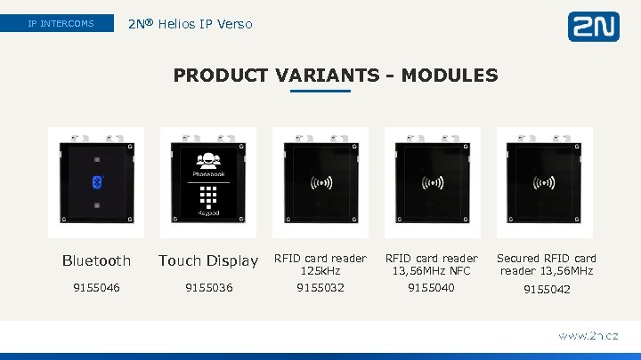 IP INTERCOMS 2 N® Helios IP Verso PRODUCT VARIANTS - MODULES Bluetooth Touch Display