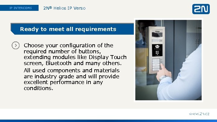 IP INTERCOMS 2 N® Helios IP Verso Ready to meet all requirements Choose your