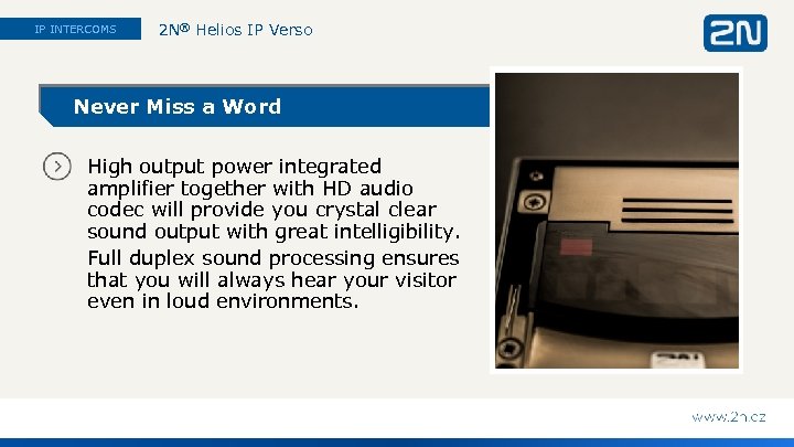 IP INTERCOMS 2 N® Helios IP Verso Never Miss a Word High output power