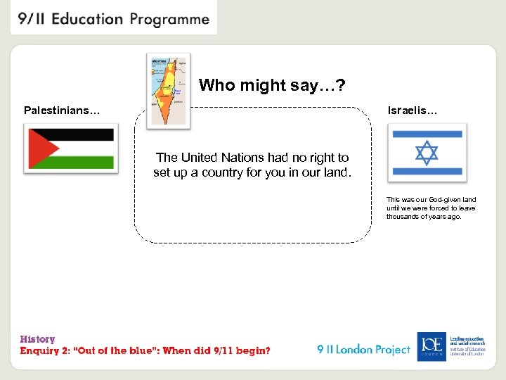 Who might say…? Palestinians… Israelis… The United Nations had no right to set up