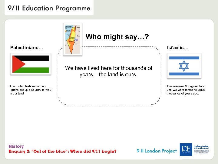 Who might say…? Palestinians… Israelis… We have lived here for thousands of years –