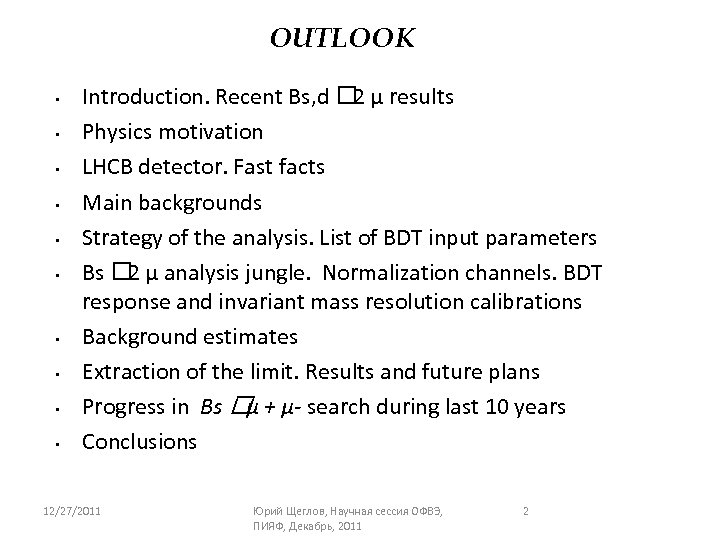 OUTLOOK • • • Introduction. Recent Bs, d µ results 2 Physics motivation LHCB