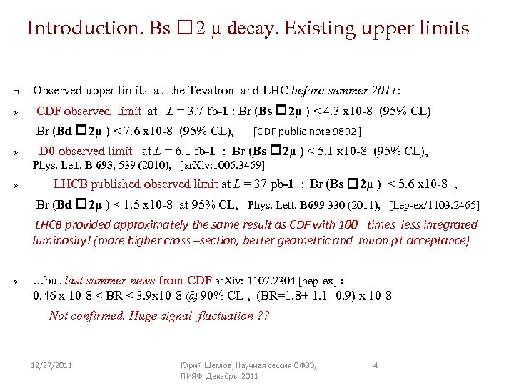 Introduction. Bs 2 µ decay. Existing upper limits q Observed upper limits at the