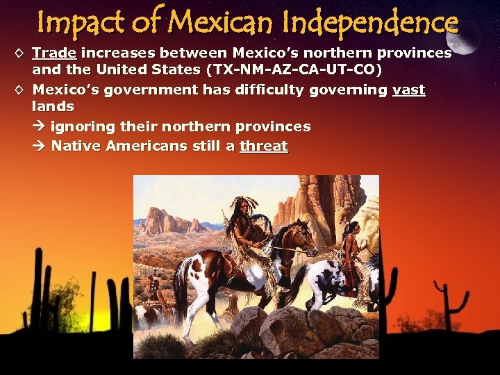 Impact of Mexican Independence ◊ Trade increases between Mexico’s northern provinces and the United