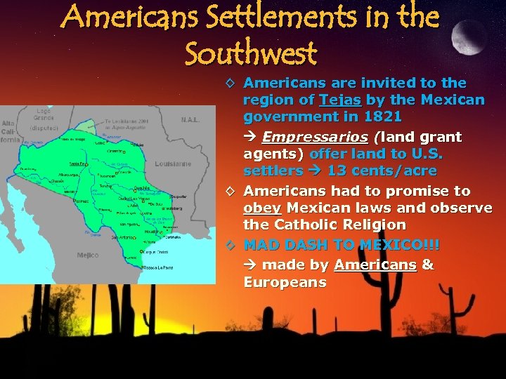 Americans Settlements in the Southwest ◊ Americans are invited to the region of Tejas