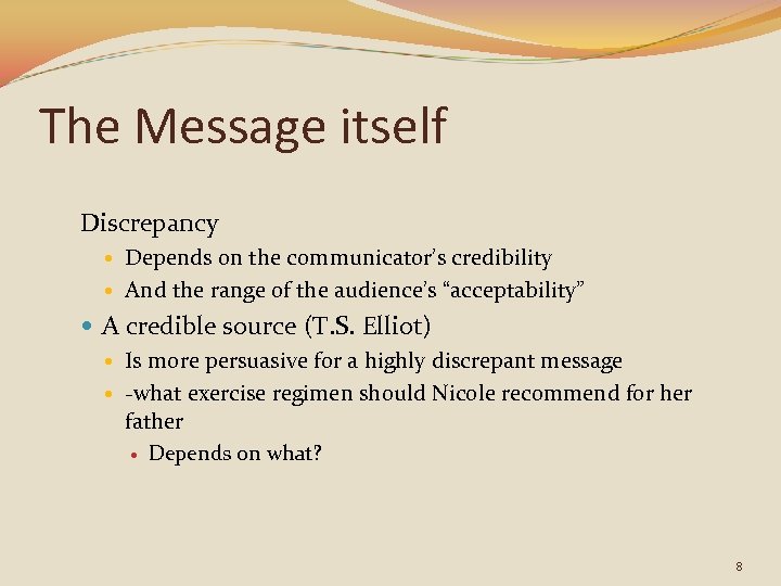 The Message itself Discrepancy Depends on the communicator’s credibility And the range of the