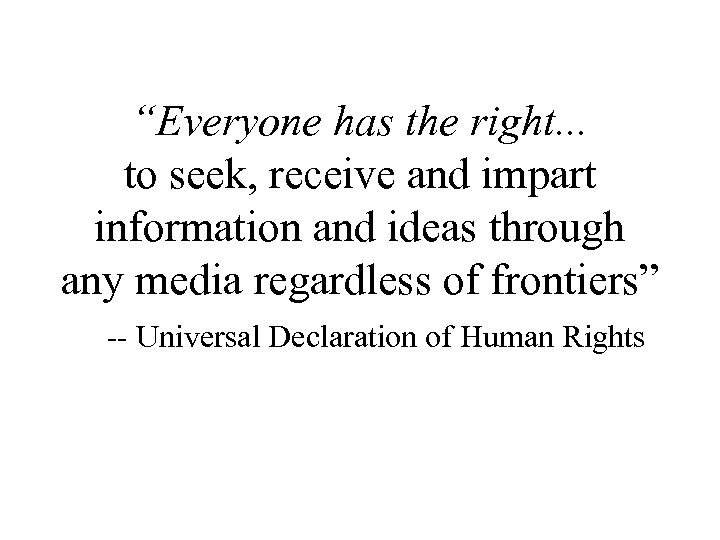 “Everyone has the right. . . to seek, receive and impart information and ideas