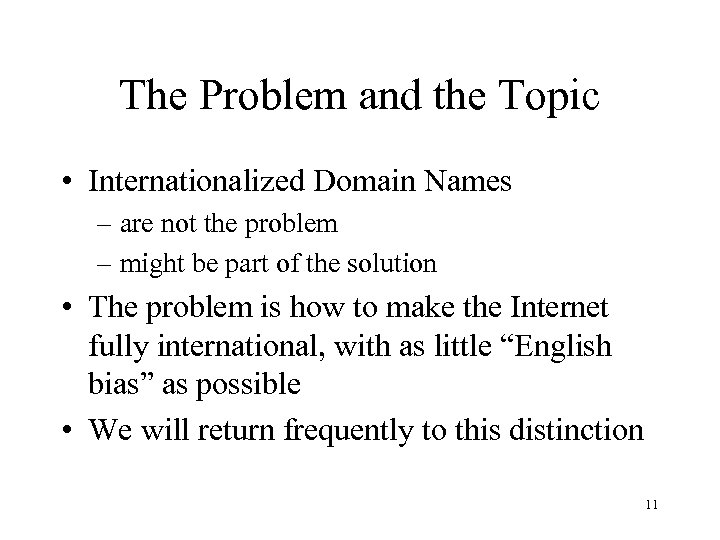 The Problem and the Topic • Internationalized Domain Names – are not the problem