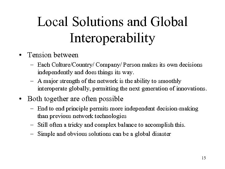 Local Solutions and Global Interoperability • Tension between – Each Culture/Country/ Company/ Person makes