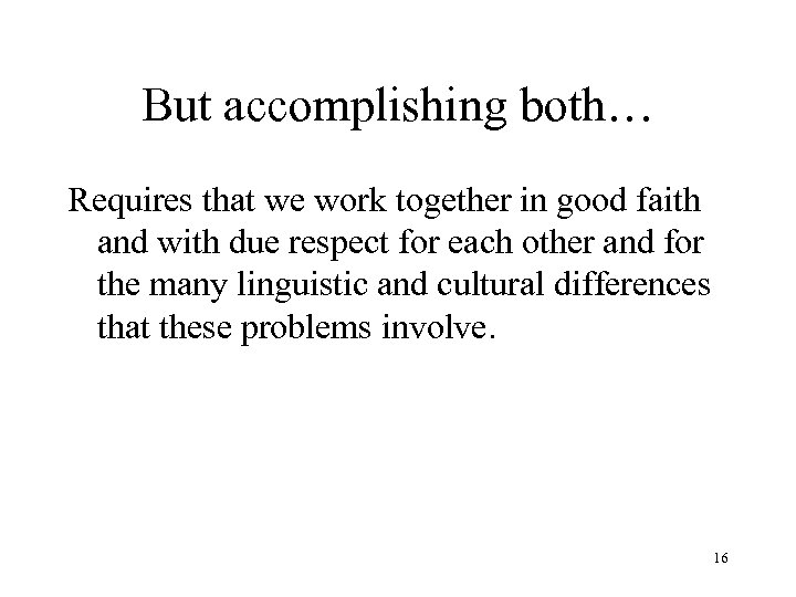 But accomplishing both… Requires that we work together in good faith and with due
