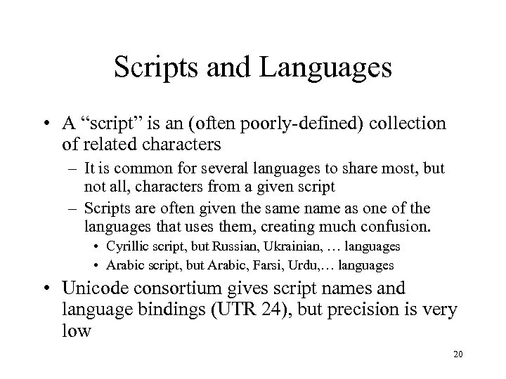 Scripts and Languages • A “script” is an (often poorly-defined) collection of related characters