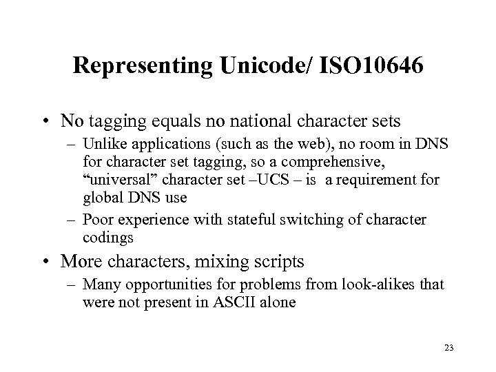 Representing Unicode/ ISO 10646 • No tagging equals no national character sets – Unlike