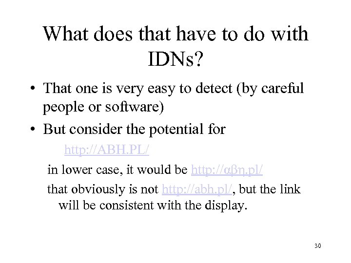 What does that have to do with IDNs? • That one is very easy