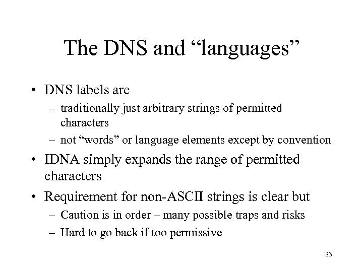 The DNS and “languages” • DNS labels are – traditionally just arbitrary strings of