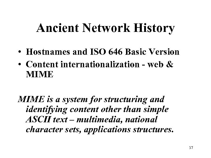 Ancient Network History • Hostnames and ISO 646 Basic Version • Content internationalization -