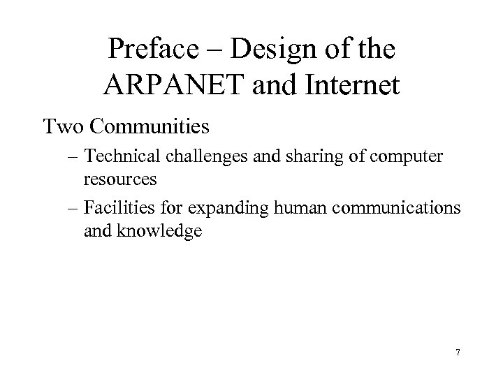 Preface – Design of the ARPANET and Internet Two Communities – Technical challenges and