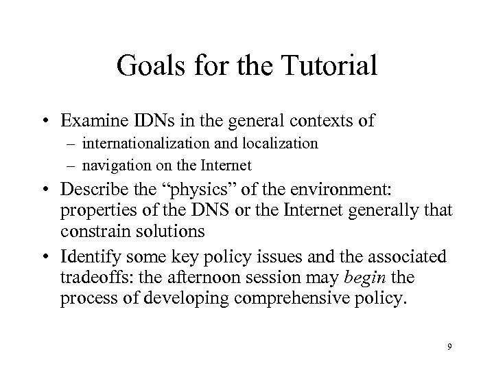 Goals for the Tutorial • Examine IDNs in the general contexts of – internationalization
