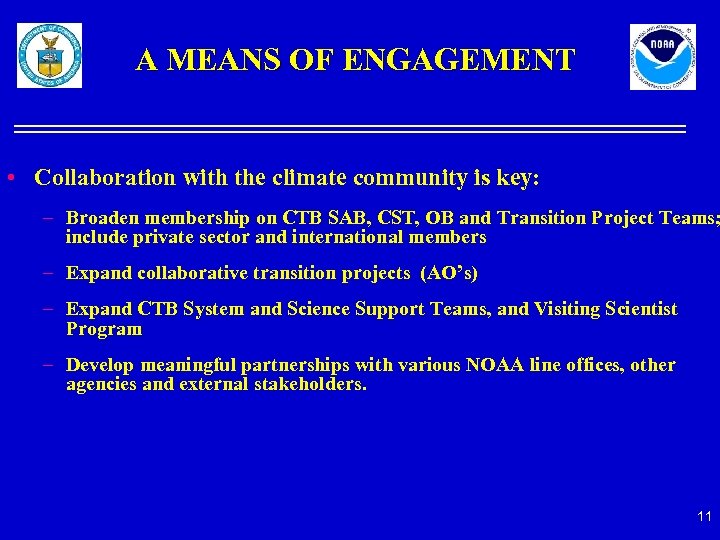 A MEANS OF ENGAGEMENT • Collaboration with the climate community is key: – Broaden