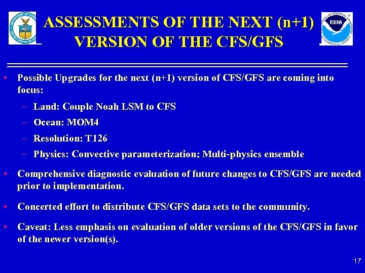 ASSESSMENTS OF THE NEXT (n+1) VERSION OF THE CFS/GFS • Possible Upgrades for the