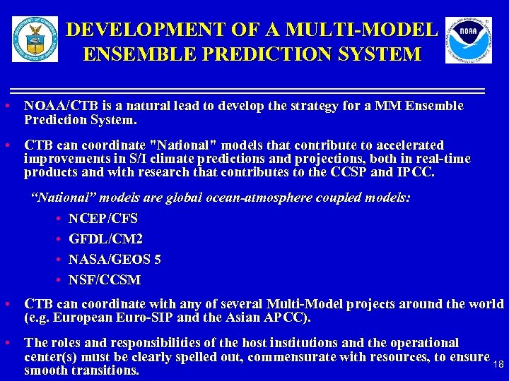 DEVELOPMENT OF A MULTI-MODEL ENSEMBLE PREDICTION SYSTEM • NOAA/CTB is a natural lead to