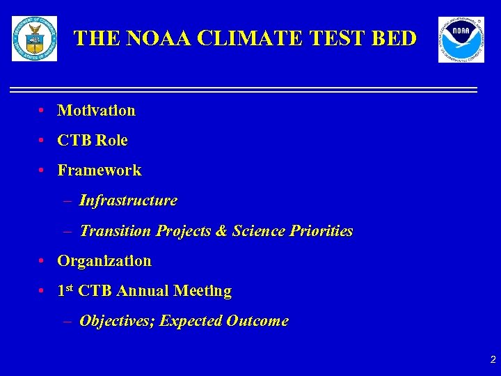THE NOAA CLIMATE TEST BED • Motivation • CTB Role • Framework – Infrastructure