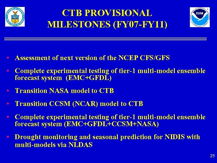 CTB PROVISIONAL MILESTONES (FY 07 -FY 11) • Assessment of next version of the