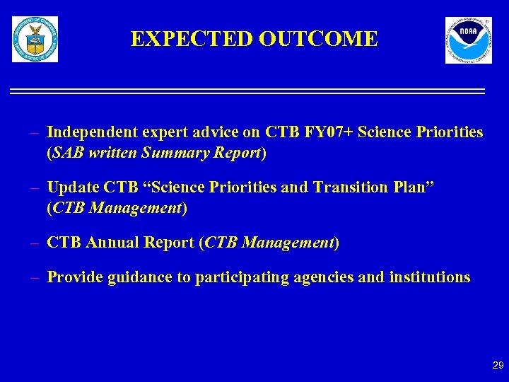 EXPECTED OUTCOME – Independent expert advice on CTB FY 07+ Science Priorities (SAB written
