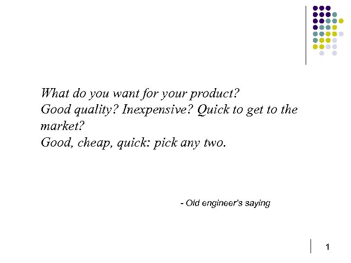 What do you want for your product? Good quality? Inexpensive? Quick to get to