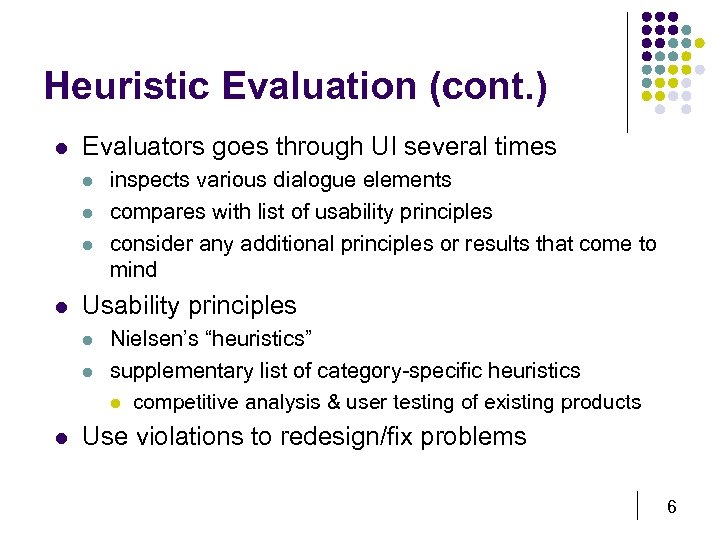 Heuristic Evaluation (cont. ) l Evaluators goes through UI several times l l Usability