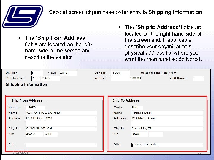 Second screen of purchase order entry is Shipping Information: § The `Ship from Address'