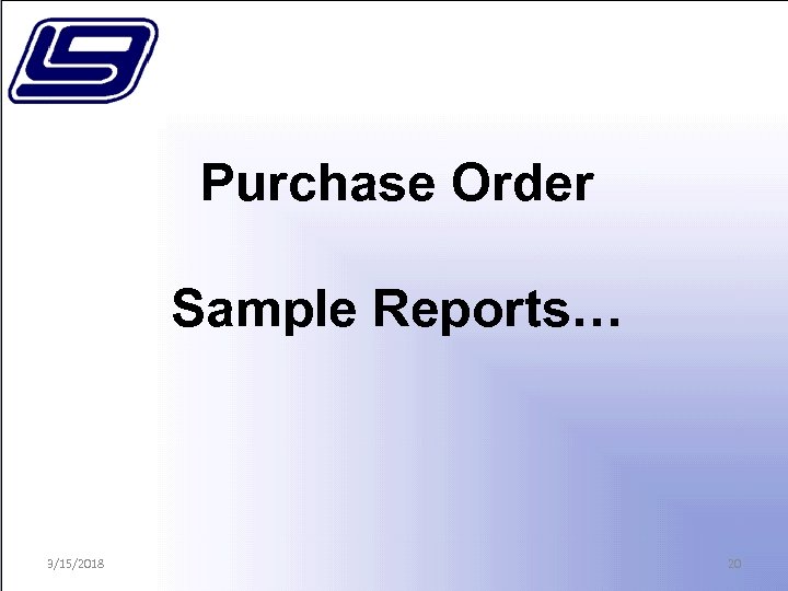 Purchase Order Sample Reports… 3/15/2018 20 