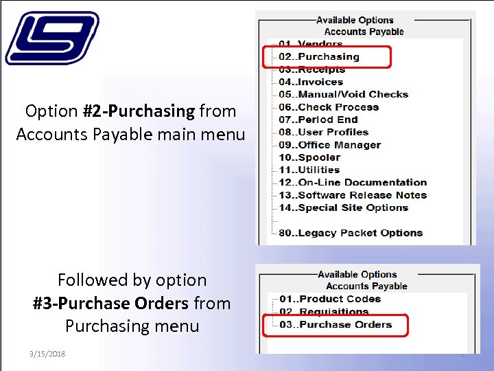 Option #2 -Purchasing from Accounts Payable main menu Followed by option #3 -Purchase Orders