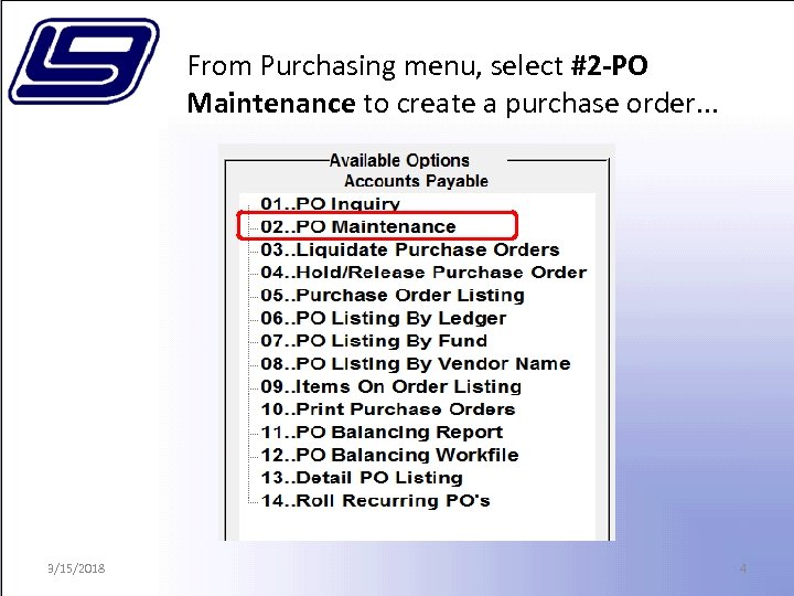 From Purchasing menu, select #2 -PO Maintenance to create a purchase order. . .