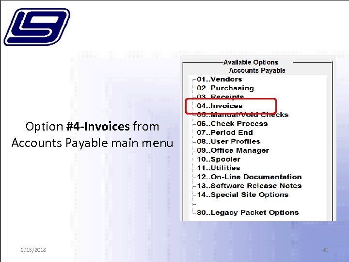 Option #4 -Invoices from Accounts Payable main menu 3/15/2018 40 