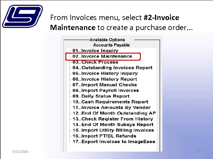 From Invoices menu, select #2 -Invoice Maintenance to create a purchase order. . .
