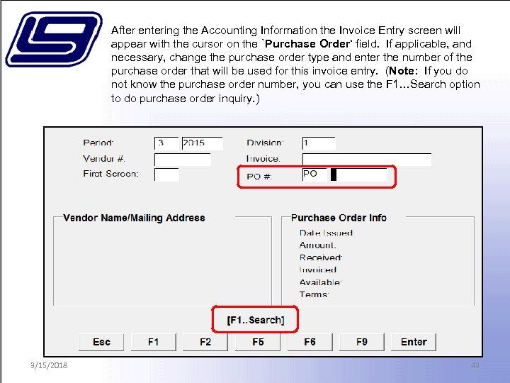 After entering the Accounting Information the Invoice Entry screen will appear with the cursor