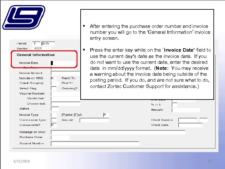 § After entering the purchase order number and invoice number you will go to