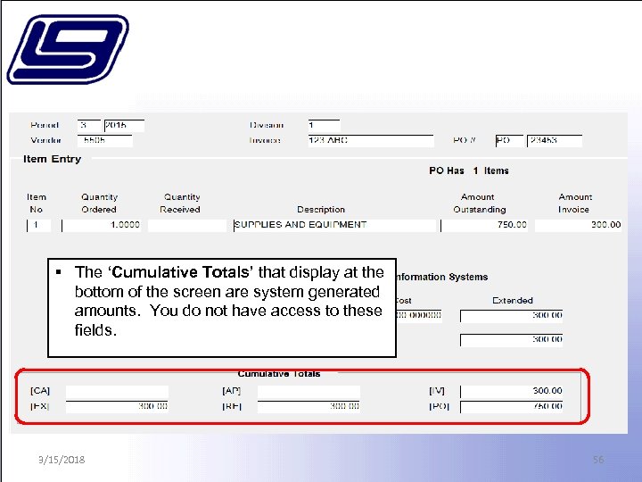 § The ‘Cumulative Totals’ that display at the bottom of the screen are system
