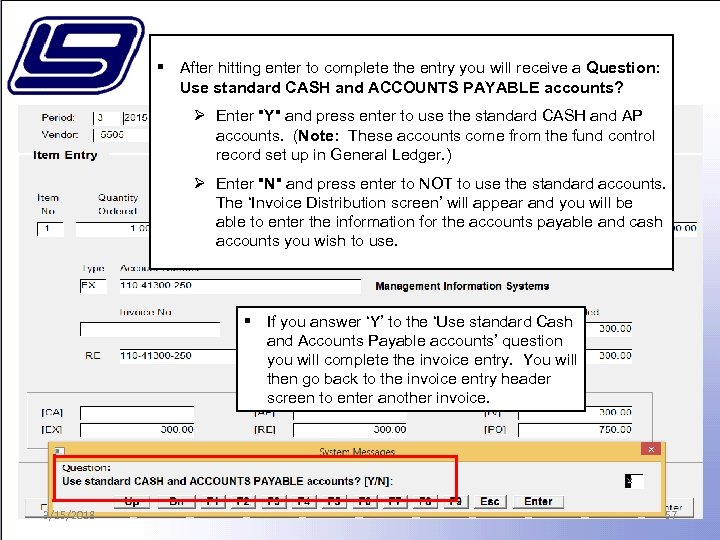 § After hitting enter to complete the entry you will receive a Question: Use