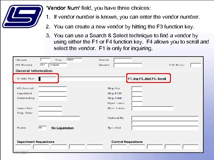 ‘Vendor Num' field, you have three choices: 1. If vendor number is known, you