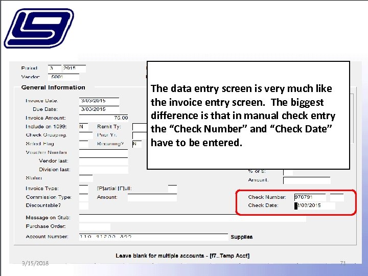 The data entry screen is very much like the invoice entry screen. The biggest