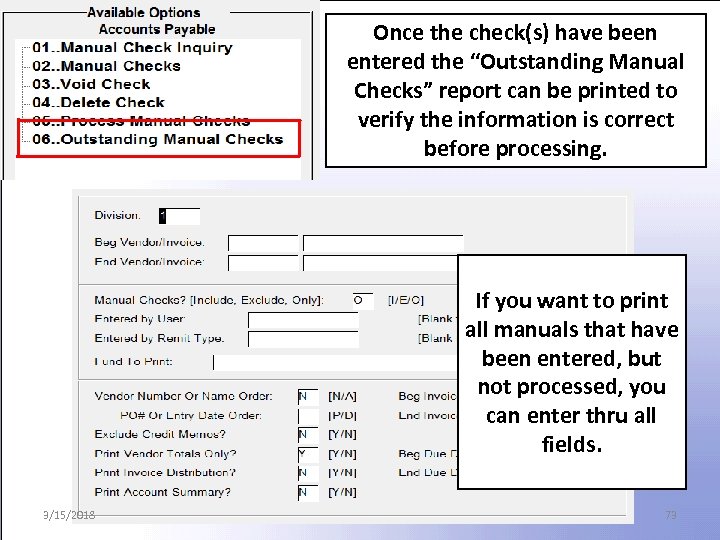 Once the check(s) have been entered the “Outstanding Manual Checks” report can be printed