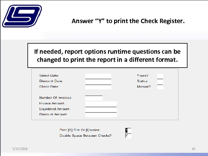 Answer “Y” to print the Check Register. If needed, report options runtime questions can