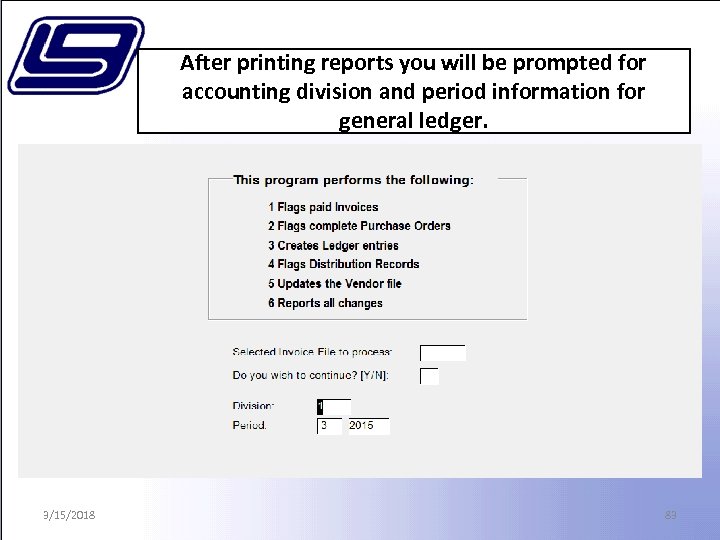 After printing reports you will be prompted for accounting division and period information for