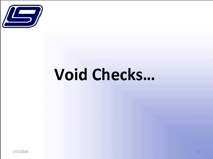 Void Checks… 3/15/2018 88 