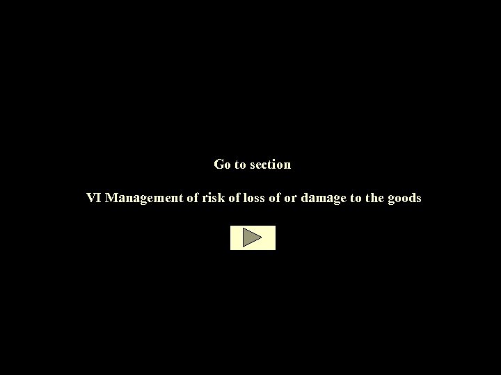 Go to section VI Management of risk of loss of or damage to the